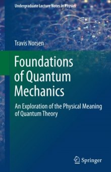 Foundations of Quantum Mechanics: An Exploration of the Physical Meaning of Quantum Theory