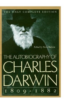 The autobiography of Charles Darwin : from the life and letters of Charles Darwin
