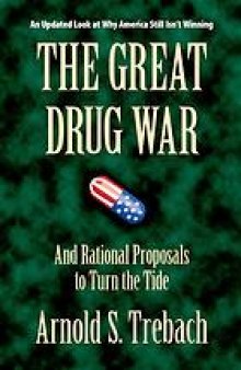 The great drug war : and rational proposals to turn the tide