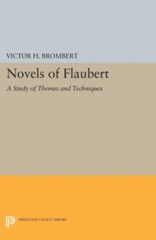 Novels of Flaubert: A Study of Themes and Techniques