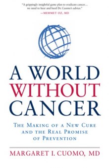 A world without cancer : [the making of a new cure and the real promise of prevention]