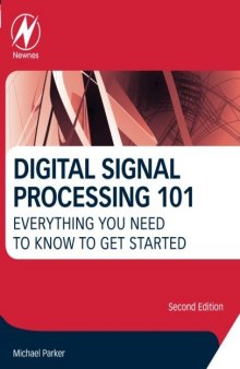 Digital Signal Processing 101, Second Edition: Everything You Need to Know to Get Started