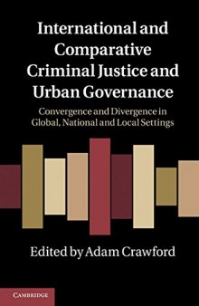 International and Comparative Criminal Justice and Urban Governance: Convergence and Divergence in Global, National and Local Settings
