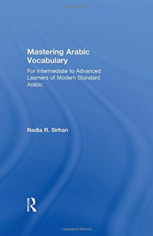 Mastering Arabic Vocabulary: For Intermediate to Advanced Learners of Modern Standard Arabic
