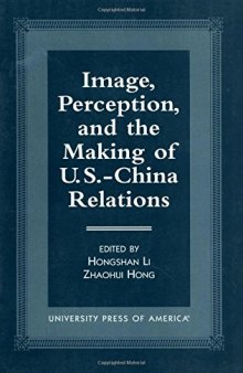 Image, Perception, and the Making of U.S.-China Relations