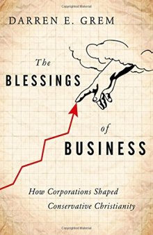 The Blessings of Business: How Corporations Shaped Conservative Christianity