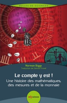 Le Compte y Est ! : Une Histoire des Mathématiques, des Mesures et de la Monnaie.
