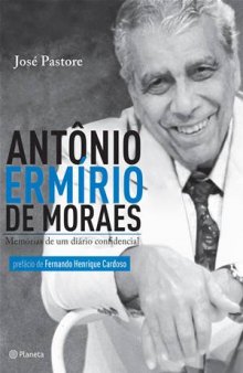 Antônio Ermírio de Moraes: memórias de um diário confidencial