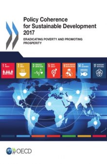 Policy Coherence for Sustainable Development 2017 Eradicating Poverty and Promoting Prosperity.