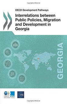 OECD Development Pathways Interrelations between Public Policies, Migration and Development in Georgia: Edition 2017 (Volume 2017)