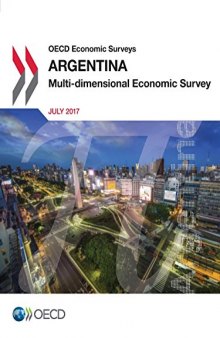 OECD Economic Surveys: Argentina 2017:  Multi-dimensional Economic Survey
