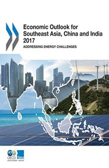 Economic Outlook for Southeast Asia, China and India 2017: Addressing Energy Challenges: Edition 2017 (Volume 2017)