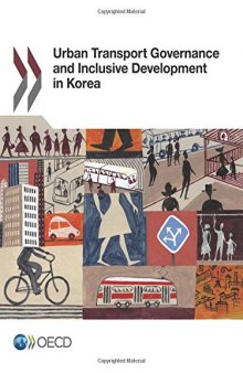 Urban Transport Governance and Inclusive Development in Korea: Edition 2017 (Volume 2017)