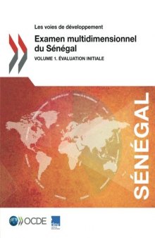 Les voies de développement Examen multidimensionnel du Sénégal : Volume 1. Évaluation initiale (French Edition)