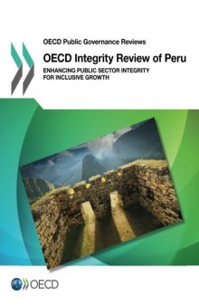 Oecd Public Governance Reviews Oecd Integrity Review of Peru: Enhancing Public Sector Integrity for Inclusive Growth