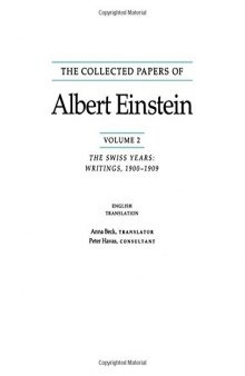 The Collected Papers of Albert Einstein. Vol. 2: The Swiss Years: Writings, 1900-1909 (English translation)