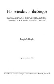 Homesteaders on the steppe, cultural history of the Evangelical-Lutheran colonies in the region of Odessa, 1804-1945