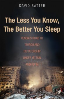 The Less you know, the better you sleep. Russia’s road to terror and dictatorship under Yeltsin and Putin