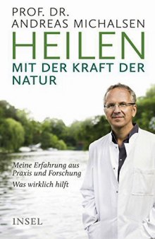 Heilen mit der Kraft der Natur: Meine Erfahrung aus Praxis und Forschung – Was wirklich hilft