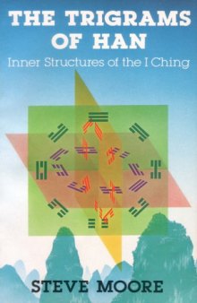 The Trigrams of Han: Inner Structures of the I Ching