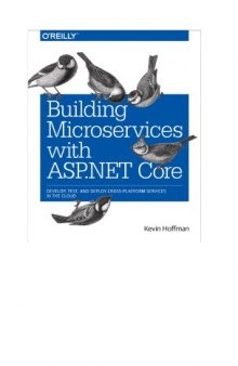 Building Microservices with ASP.NET Core: Develop, Test, and Deploy Cross-Platform Services in the Cloud