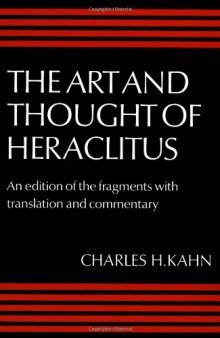 The Art and Thought of Heraclitus: An Edition of the Fragments with Translation and Commentary