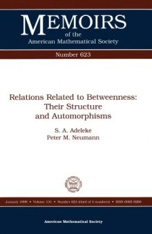 Relations Related to Betweenness: Their Structure and Automorphisms