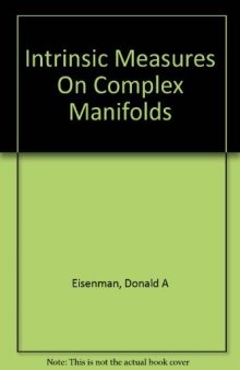 Intrinsic Measures On Complex Manifolds and Holomorphic Mappings