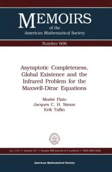 Asymptotic Completeness, Global Existence and the Infrared Problem for the Maxwell-Dirac Equations