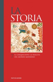 La storia. Il Cinquecento. La nascita del mondo moderno