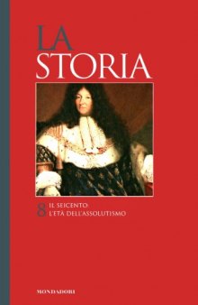 La Storia. Il Seicento. L’età dell’assolutismo