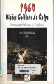 1964, visões críticas do golpe: democracia e reformas no populismo