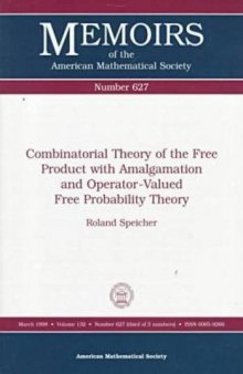 Combinatorial Theory of the Free Product With Amalgamation and Operator-Valued Free Probability Theory