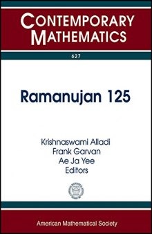 Ramanujan 125: International Conference to Commemorate the 125th Anniversary of Ramanujan’s Birth Ramanujan 125 November 5-7, 2012 University of Florida, Gainesville