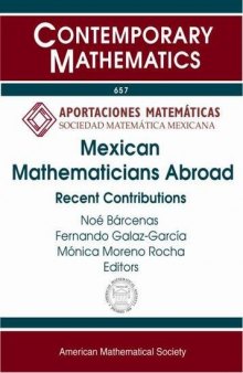 Mexican Mathematicians Abroad: Recent Contributions: First Workshop Matematicos Mexicanos jovenes en el mundo August 22-24, 2012, Centro de ... A.D., Guana