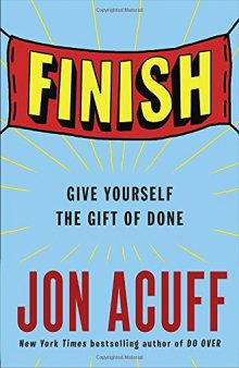 Finish: Give Yourself the Gift of Done