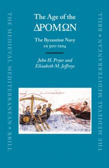 The Age of the Dromon: The Byzantine Navy ca 500-1204