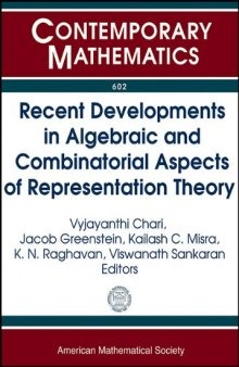 Recent Developments in Algebraic and Combinatorial Aspects of Representation Theory