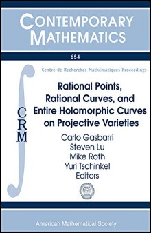 Rational Points, Rational Curves, and Entire Holomorphic Curves on Projective Varieties: Crm Short Thematic Program Rational Points, Rational Curves, ... De Recherche