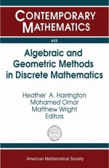 Algebraic and Geometric Methods in Discrete Mathematics: Ams Special Session on Algebraic and Geometric Methods in Applied Discrete Mathematics, ... San Antonio, Tx
