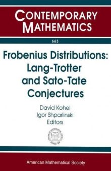 Frobenius Distributions: Lang-Trotter and Sato-Tate Conjectures: Winter School on Frobenius Distributions on Curves February 17-21, 2014, Workshop on ... Distributions o