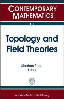 Topology and Field Theories: Center for Mathematics at Notre Dame, Summer School and Conference Topology and Field Theories May 29-june 8, 2012 ... Dame, Notre Dam