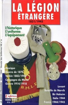 La Legion Etrangere 18311945 (Gazette des Uniformes Hors Serie №6)