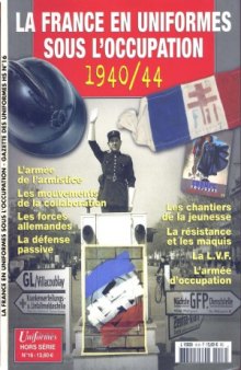 La France en Uniformes Sous L'Occupation 19401944 (Gazette des Uniformes Hors Series №16)