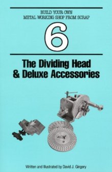 Build Your Own Metal Working Shop from Scrap - The Dividing Head & Deluxe Accessories