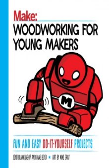 Make.  Woodworking for Young Makers.  Fun and Easy Do-It-Yourself Projects