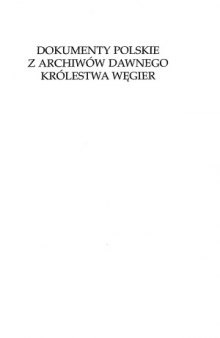 Dokumenty polskie z archiwow dawnego Krolestwa Wegier. (dokumenty z lat 1451-1480)