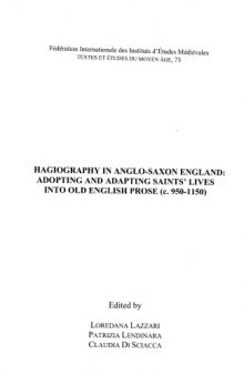 Hagiography in Anglo-Saxon England: Adopting and Adapting Saints’ Lives into Old English Prose (c. 950-1150)