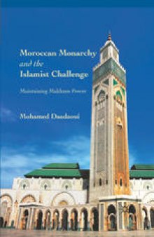 Moroccan Monarchy and the Islamist Challenge: Maintaining Makhzen Power