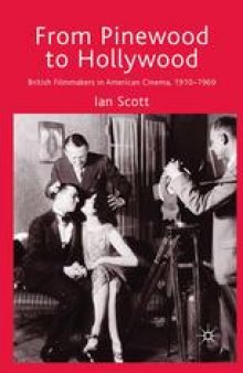 From Pinewood to Hollywood: British Filmmakers in American Cinema, 1910–1969